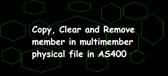 Copy, Clear and Remove member in multimember physical file in AS400, CPYF, Copy file member data, CLRPFM, clear physical file member, RMVM, remove member, CL command, as400, ibmi