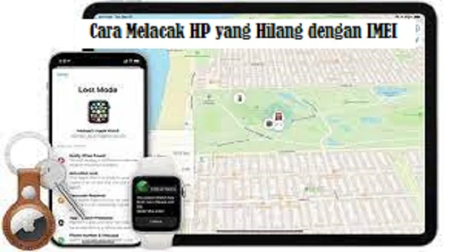 Cara Melacak HP yang Hilang dengan IMEI