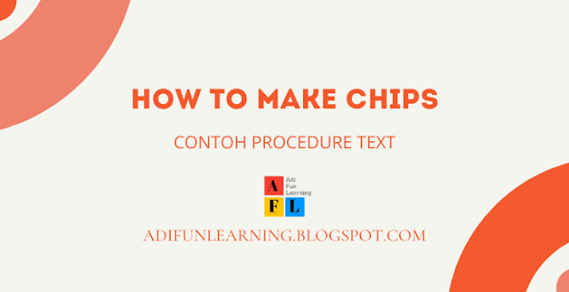 how to make chips - procedure text