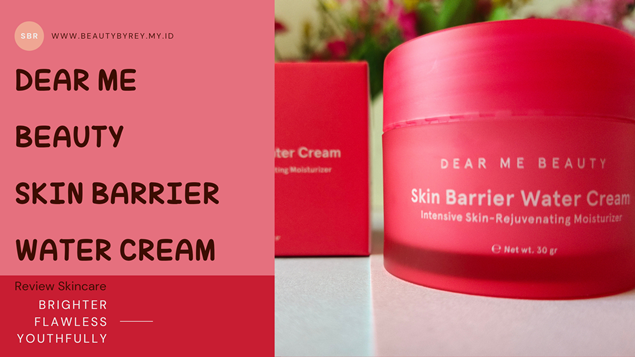 Review Dear Me Beauty Skin Barrier Water Cream