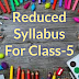 REDUCED SYLLABUS FOR CLASS 5