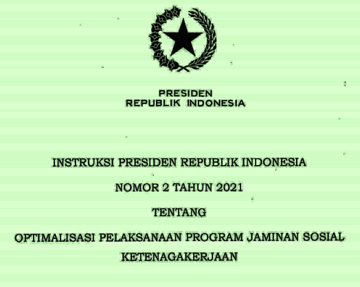 Inpres Nomor 2 Tahun 2021 Tentang Optimalisasi Pelaksanaan Program Jaminan Sosial Ketenagakerjaan