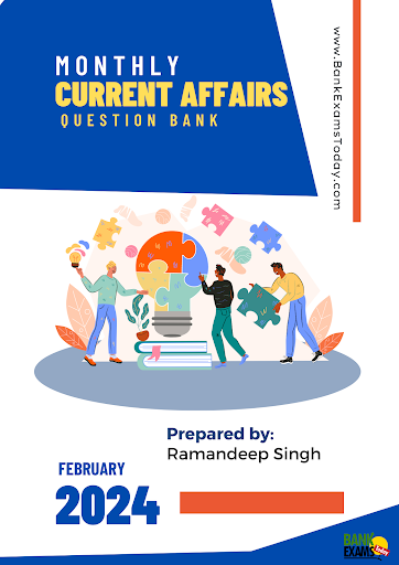 Monthly Current Affairs Question Bank : February 2024