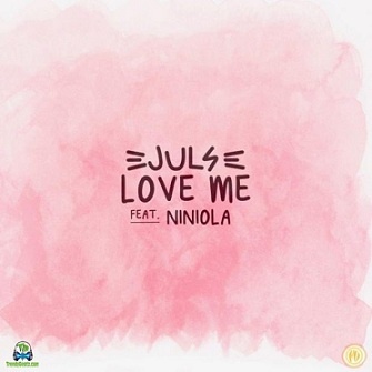 JULS x NINIOLA - Love Me (Download Music)