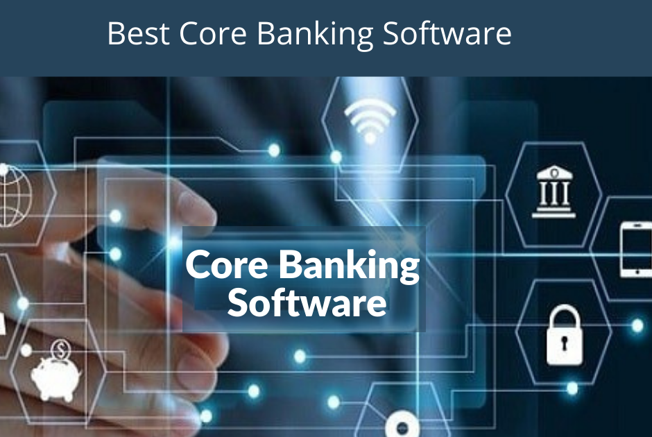 Advanced Core Banking Software-Solutions-Features-Benefits 2022