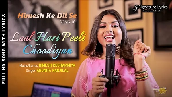Lal Hari Peeli Choodiyan Lyrics - Arunita Kanjilal | Himesh Reshammiya | Himesh Ke Dil Se - Song 16