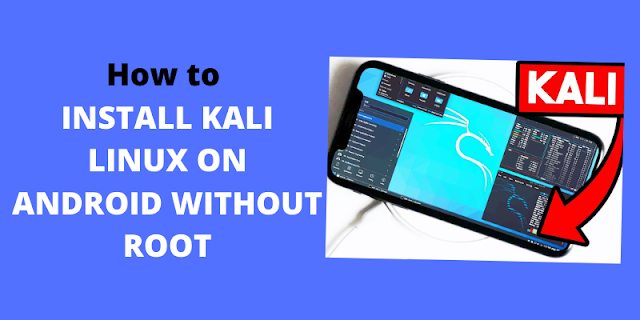 How to Install Kali Linux on Android without Root - 2022