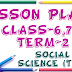 TERM-2 SOCIAL SCIENCE LESSON PLAN FOR CLASS - 6,7,8 (TM)