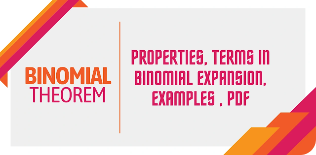 Binomial Theorem - Properties, Terms in Binomial Expansion, Examples , PDF