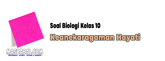 Download Soal Biologi lengkap pembahasan pdf. Soal Biologi Kelas X Semester 1