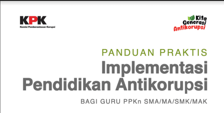 Download Panduan Praktis Implementasi Pendidikan Antikorupsi Bagi Guru PPKn SMA / MA / SMK / MAK