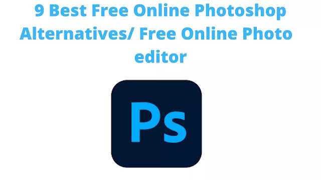 [9 Best Free Online Photoshop Alternatives/ Free Online Photo editor.]