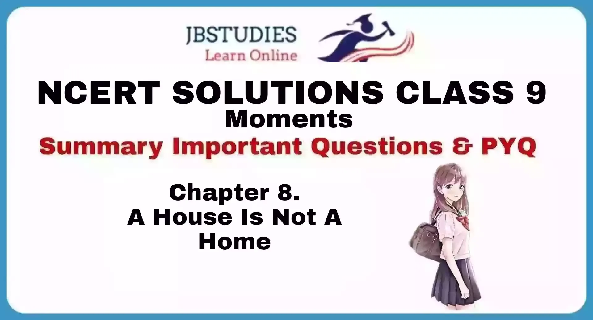 Solutions Class 9 Moments Chapter-8 (A House is not a Home)