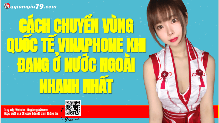 Chuyển vùng Quốc tế VinaPhone khi đang ở Nước ngoài