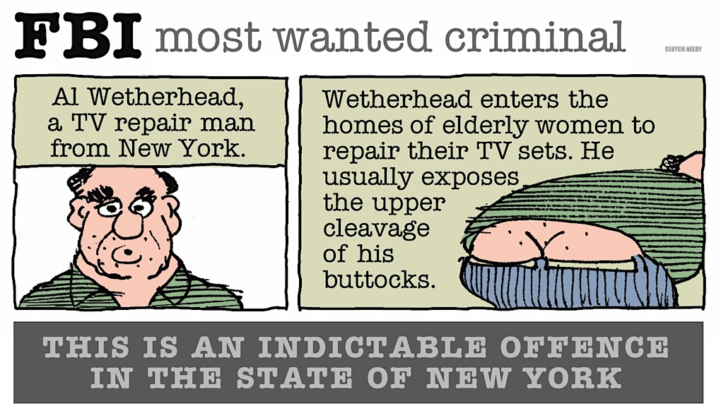 FBI MOST WANTED cartoon Clutch Needy, about men's butt cleavage