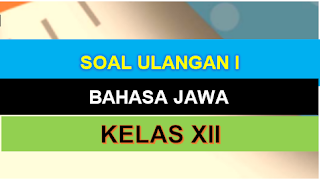 SOAL ULANGAN BAHASA JAWA KELAS XI SMK