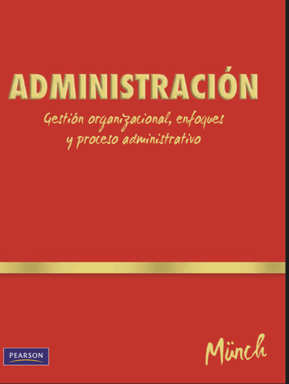 Administración, Gestión organizacional, enfoques y proceso administrativo, Münch,1ed