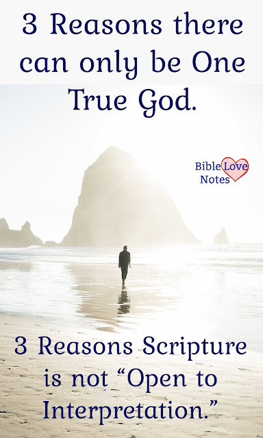 3 Reasons there can only be one God and 3 Reasons Scripture is not "open to interpretation."