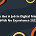 How To Get A Job In Digital Marketing With No Experience 2022