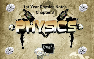 1st Year Physics Notes Chapter 3 - 11th Class Notes pdf