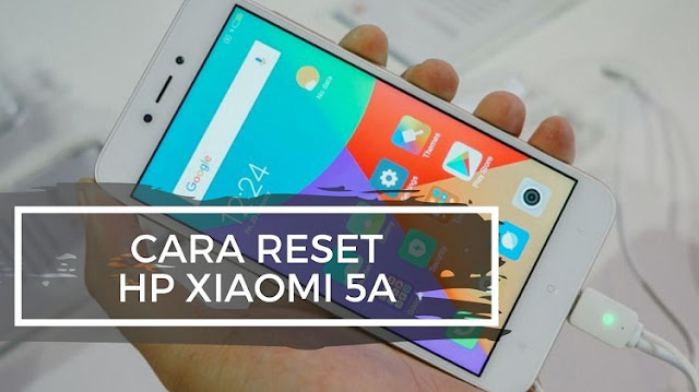 Cara Reset HP Xiaomi 5a