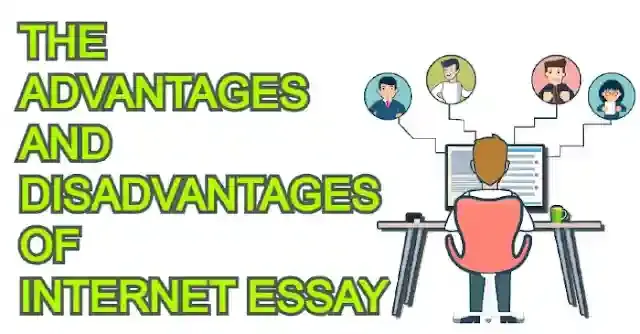 The advantages and disadvantages of internet essay
