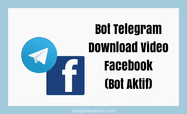 Bot Telegram Download Video Facebook (Bot Aktif)