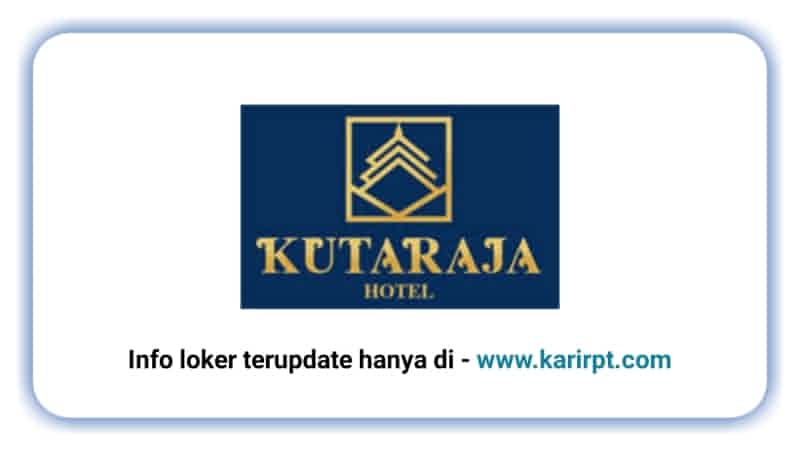 Lowongan Kerja Kutaraja Hotel Jakarta Pusat