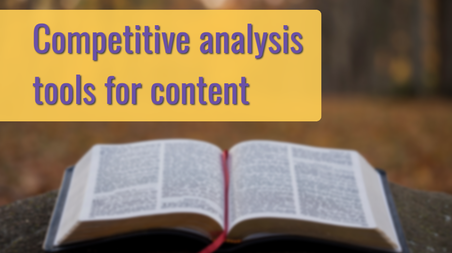 Competitive analysis tools for content