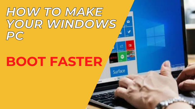 How to Make Your Windows PC Boot Faster