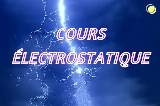 Cours électrostatique et magnétostatique