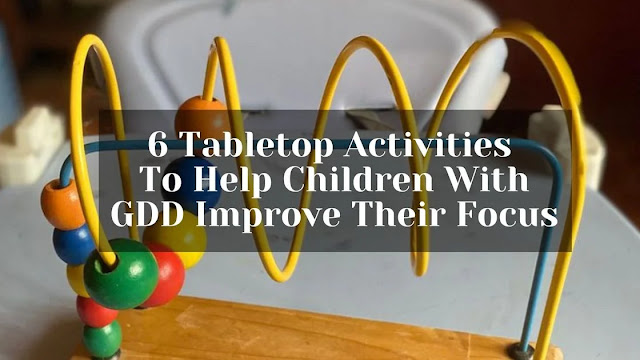 Tabletop activities to help children with GDD improve their focus