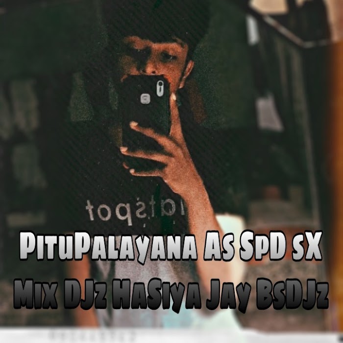 Pitupala Yana As SpD sX Mix DJz HaSiya Jay BsDJz