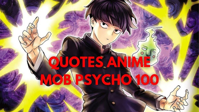 anime motivation, kata-kata mobile legend, mob psycho 100 quotes, Kata Mutiara Anime Mob Psycho 100, Mob Psycho 100, The Best Mob Psycho 100 Quotes, Motivational Mob Psycho 100 Quotes, The Best Mob Psycho 100 Anime Quotes, Kata Kata / Quotes Anime Mob Psycho 100, quotes anime singkat, quotes anime psikopat, quotes anime indo