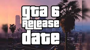 GTA 6 Release: Speculations, Development Updates, and Expected Features