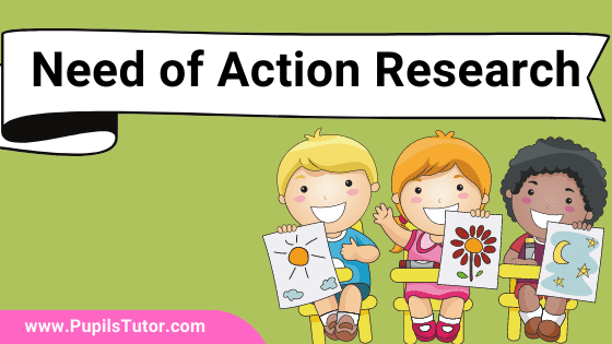 Why Do We Need Action Research In Education? | Briefly Explain Significance Of Action Research For Class Teachers | Main Purpose Of Action Research - Pupils Tutor