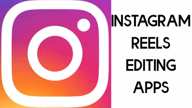 10 Top Video Editing Apps for Instagram Reels |best free video editing app for instagram reels