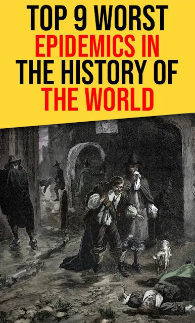 Top 9 Worst Epidemics In The History Of The World