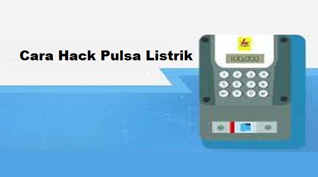 Cara Hack Pulsa Listrik