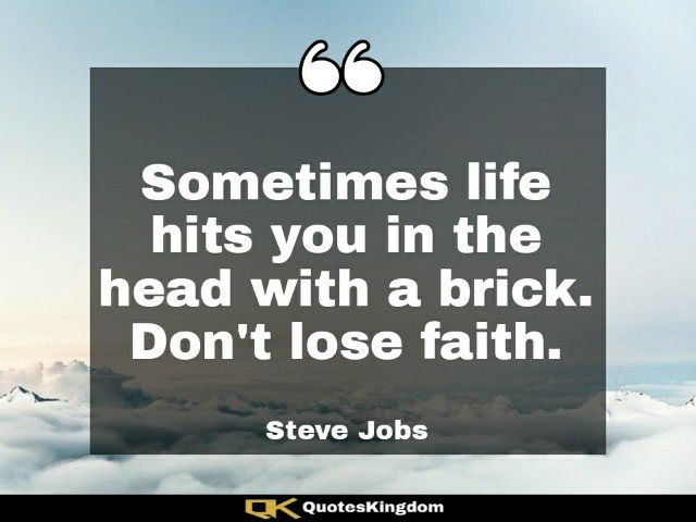 Steve Jobs motivational quote. Steve Jobs quote on life. Sometimes life hits you in the head ...