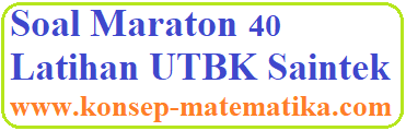 Soal Maraton 40 Latihan UTBK Saintek