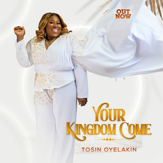 Album: Tosin Oyelakin – Your Kingdom Come