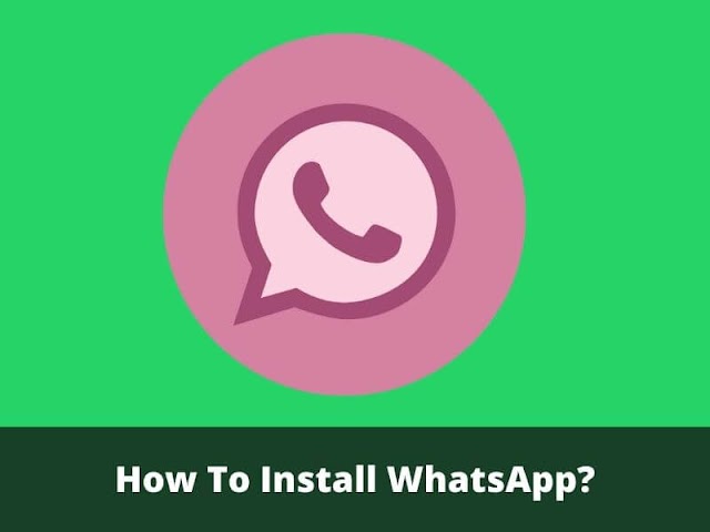 How To Install WhatsApp?