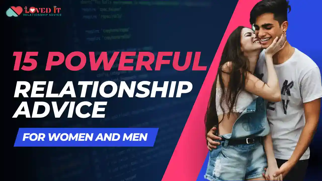 Best 15 Powerful Relationship Advice For Women And Men