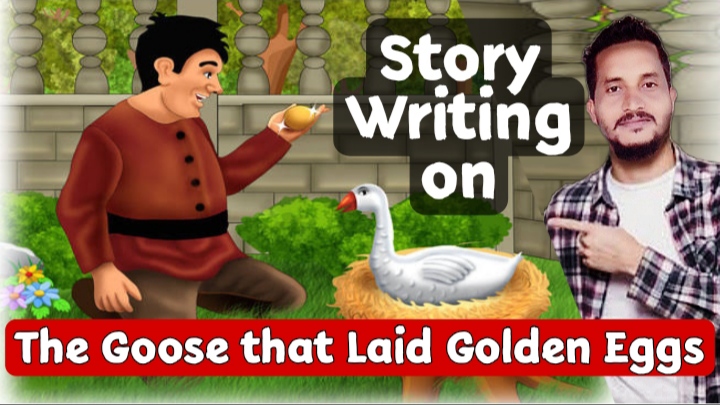 Story Writing on The Goose that Laid Golden Eggs class 10
