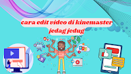cara edit video di kinemaster jedag jedug dan membuat video di capcut