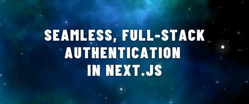 Seamless, full-stack authentication in Next.js