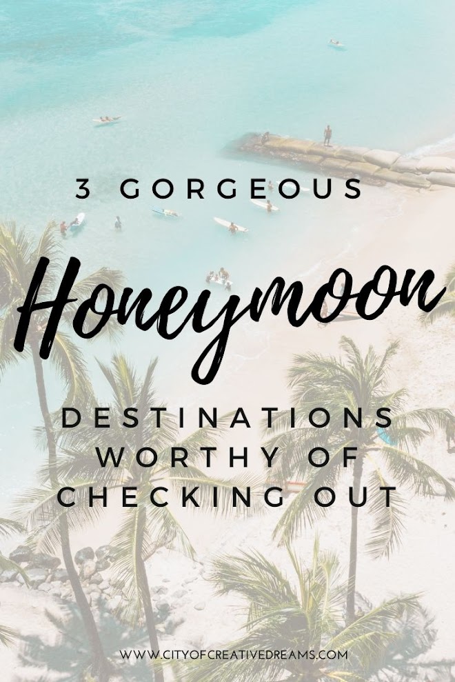 3 Gorgeous Honeymoon Destinations Worthy of Checking Out | City of Creative Dreams