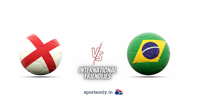 International Friendlies: England VS Brazil, Preview and Lineup 