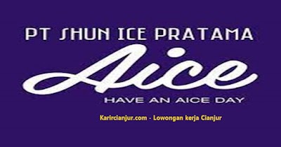 Lowongan Kerja PT SHUN ICE PRATAMA (AICE Cianjur) Terbaru 2023